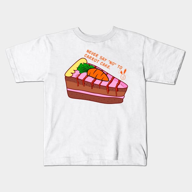 Never Say "No" To Carrot Cake. Kids T-Shirt by Motivation sayings 